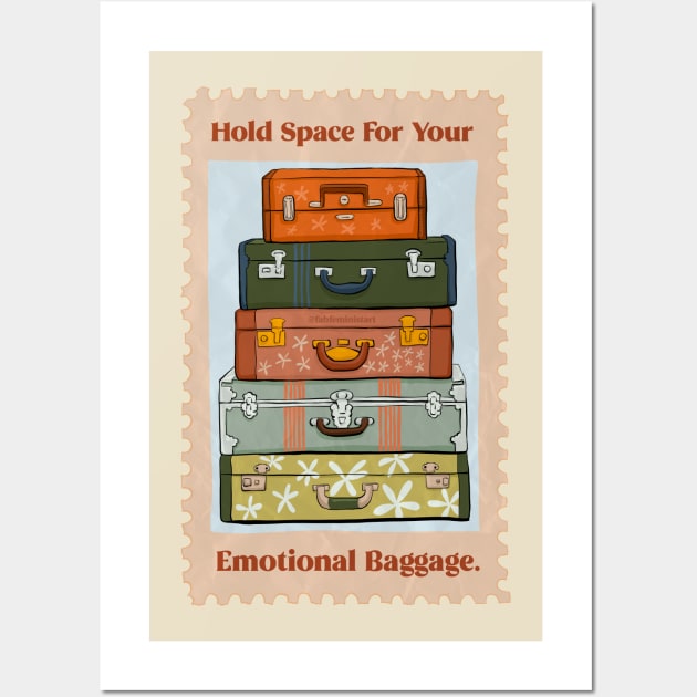 Hold Space For Your Emotional Baggage Wall Art by FabulouslyFeminist